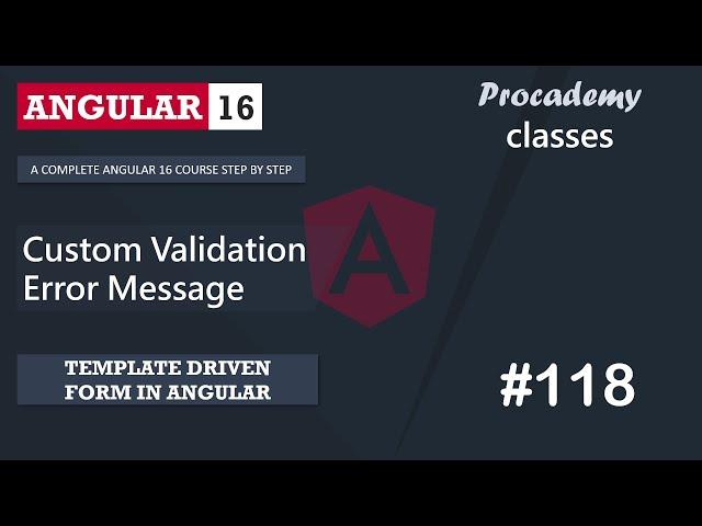 #118 Showing Custom Validation Error Messages | Template Driven Form | A Complete Angular Course