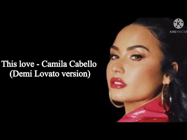 Demi Lovato- this love lyrics (Camila Cabello)