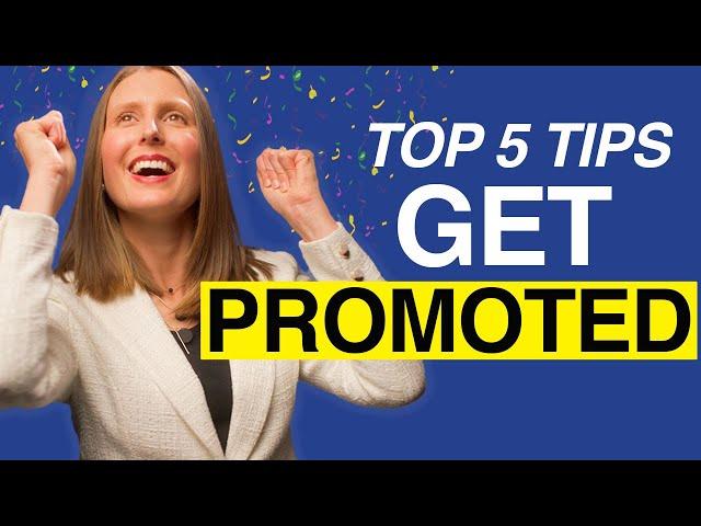 How to Get Promoted at Work: 5 Tips to Get a Job Promotion and Get Promoted into Leadership