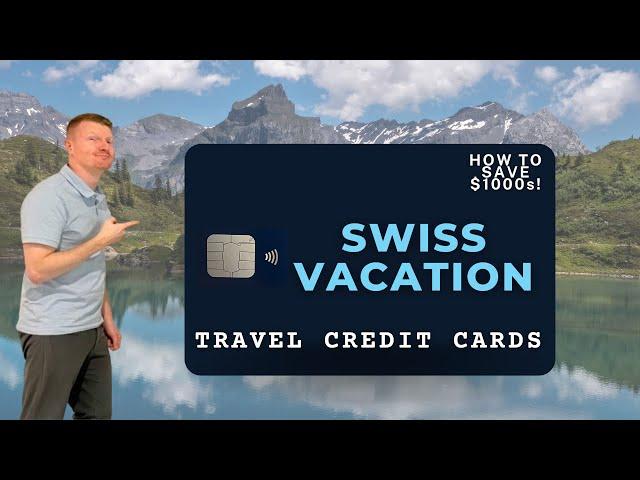 Best Travel Credit Cards for your Swiss Vacation | How to Save $1000s when you Travel Switzerland