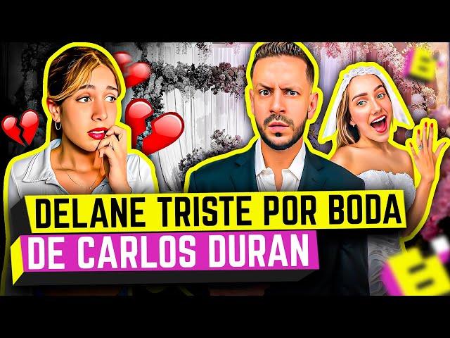 DELANE MUY MOLESTA CONFIESA ESTA EN CONTRA DE LA BODA DE CARLOS DURAN Y ZOE!