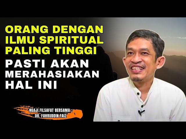 Hal Ini Akan Tetap Dirahasiakan Oleh Orang Tingkat Kecerdasan Spiritual Tinggi | Dr. Fahruddin Faiz