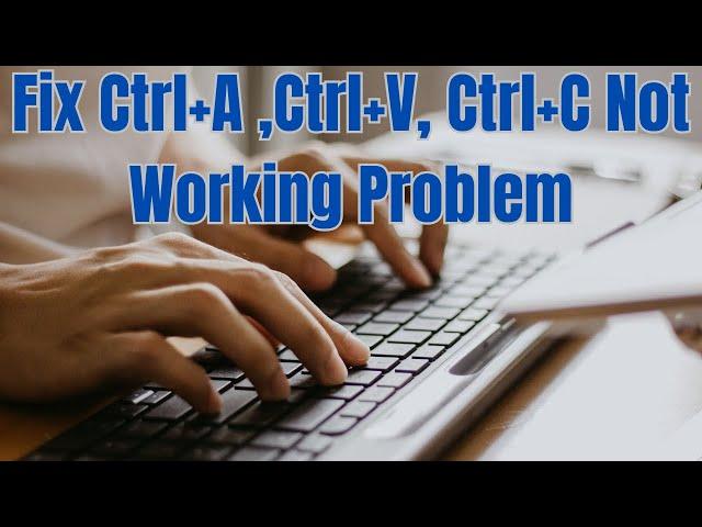 How To Fix Ctrl+A ,Ctrl+V, Ctrl+C Not Working Problem || Keyboard Not Working Problem Windows 10