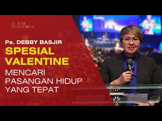 Ps DEBBY BASJIR | SPESIAL VALENTINE - MENCARI PASANGAN HIDUP YANG TEPAT