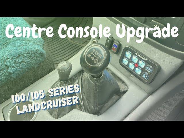 100/105 Series Centre Console Upgrade