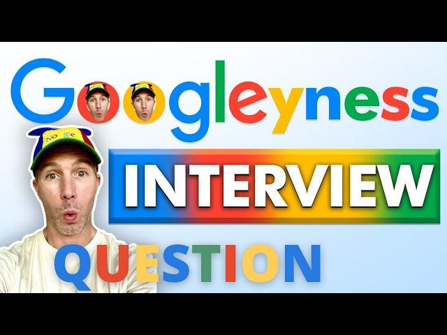 Googleyness and Leadership Interview Question