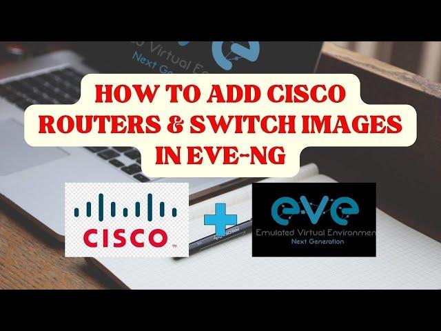 How to add Cisco IOS images in EVE-NG | 2023