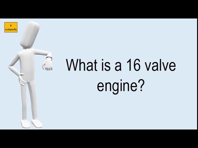 What Is A 16 Valve Engine?