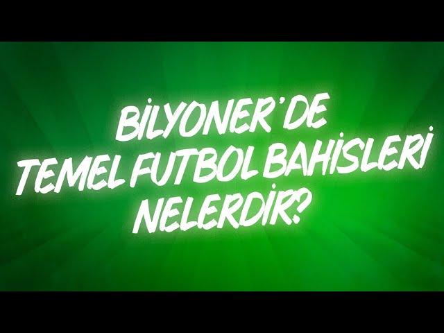 Bilyoner'de Temel Futbol Bahisleri Nelerdir?