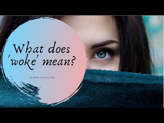 What does 'woke' mean? - English Vocabulary Lesson