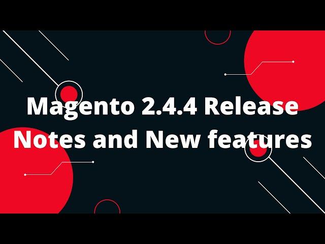 Magento 2.4.4: Release Notes, New Features and What’s in it for Magento Developers