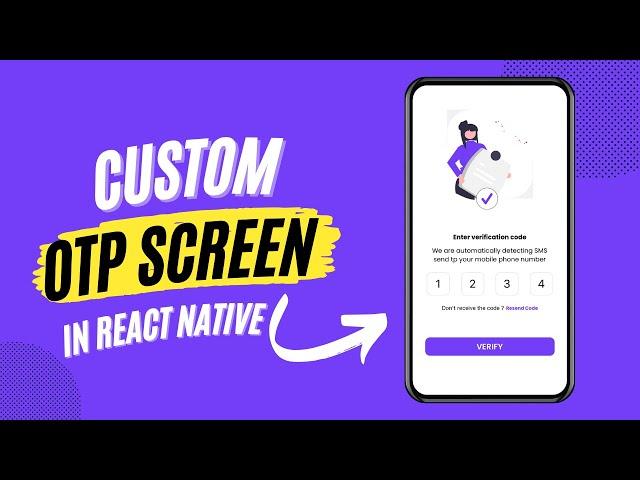 How To Create a Custom OTP Screen in React Native | Expo ( Updated )