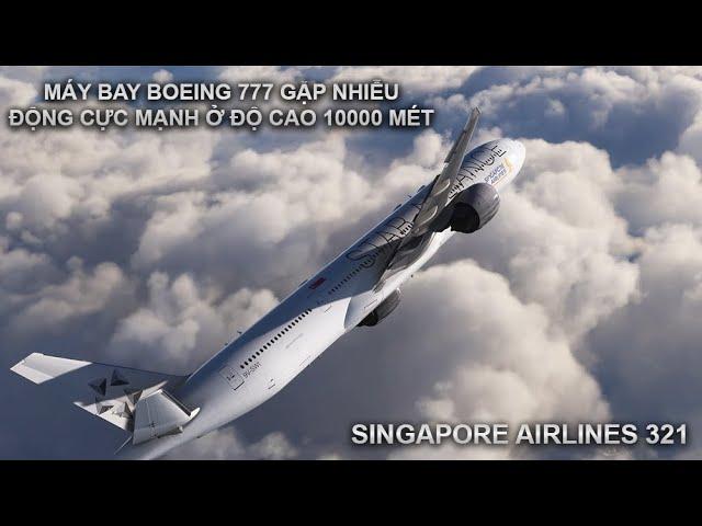 MÁY BAY GẶP NHIỄU ĐỘNG MẠNH Ở ĐỘ CAO 10000 MÉT| SINGAPORE AIRLINES 321