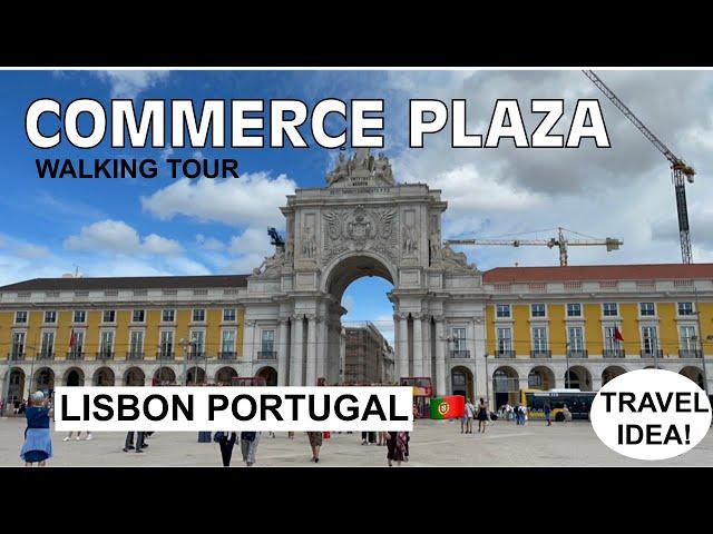 COMMERCE PLAZA LISBON PORTUGAL WALKING TOUR