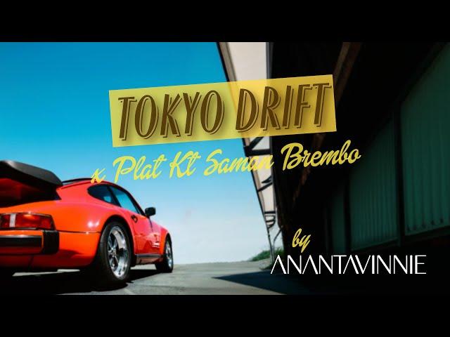 TOKYO DRIFT x PLAT LT SAMAN BREMBO ANANTAVINNIE