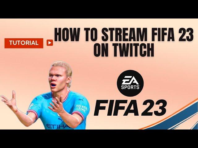 How to stream FIFA 23 on Twitch