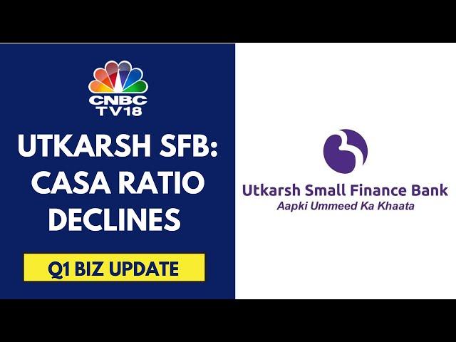 Utkarsh SFB Slips After Q1FY25 Update Despite Healthy Business Growth In Q1FY25 | CNBC TV18