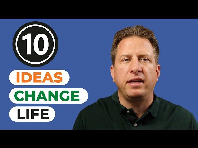 10 Ideas That Can Change Your Life Forever