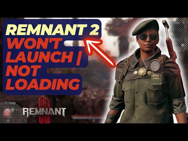 How To Fix Remnant 2 Won't Launch | Not Loading