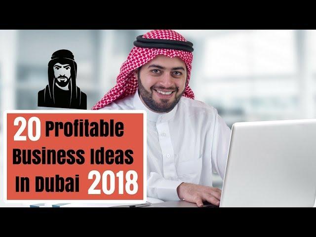 Top 20 Profitable Business Ideas In Dubai for 2018