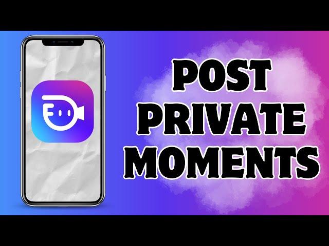 How to Post Private Moments on Buzzcast? 2024 | BuzzCast App