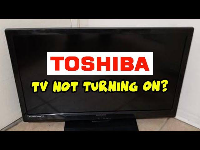 How to Fix Your Toshiba TV That Won't Turn On - Black Screen Problem