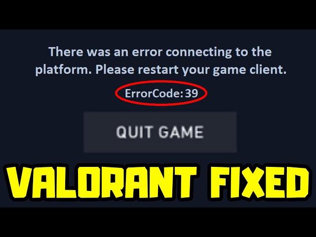 How to FIX Valorant - Error Code 39 "There Was An Error Connecting To The Platform"