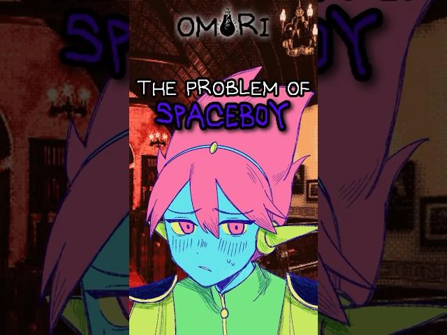 The problem of SPACEBOY #omori