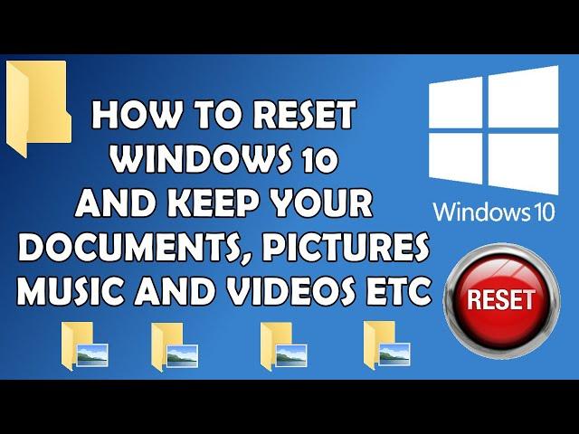 How to Reset Windows 10 and Keep your Files