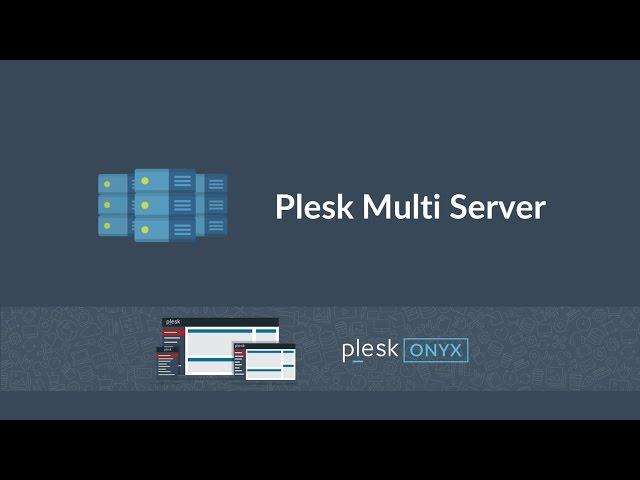 How to use Plesk Multi Server - Plesk Onyx