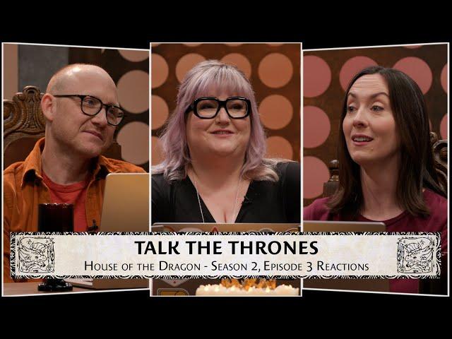 'House of the Dragon' Season 2, Episode 3 Reactions | Talk the Thrones