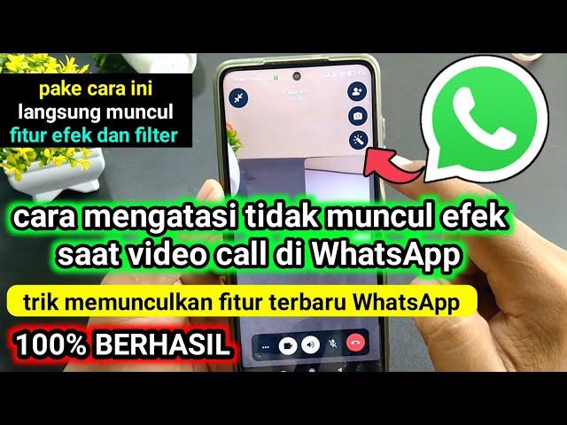 cara mengatasi tidak muncul efek saat video call di WhatsApp , 100% langsung BERHASIL