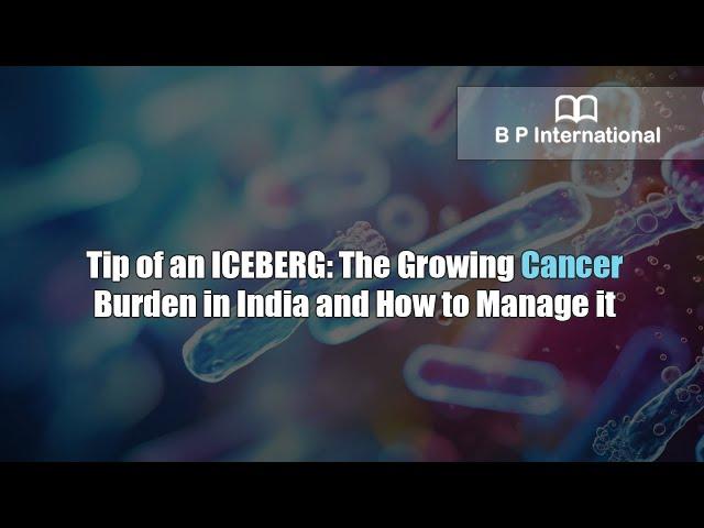 Tip of an ICEBERG: The Growing Cancer Burden in India and How to Manage it
