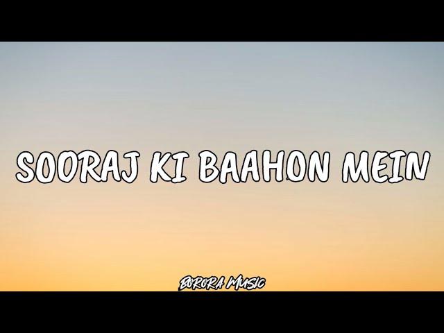 Sooraj Ki Baahon Mein (LYRICS) I Borora Music