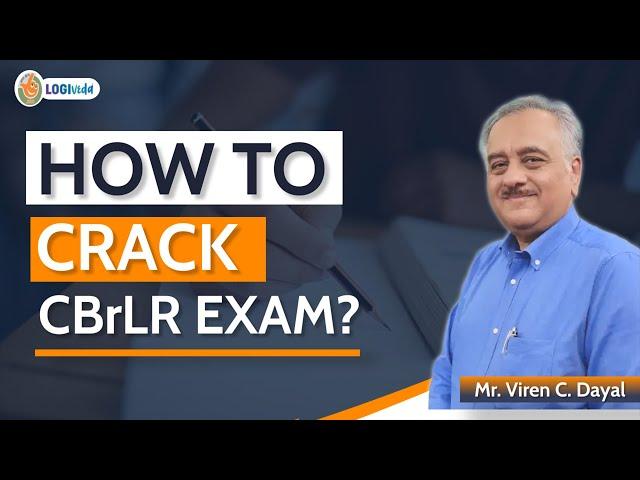 HOW To CRACK CBrLR EXAM? Mr. Viren C. Dayal