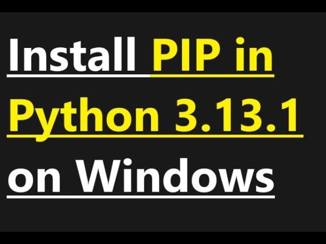 How to install PIP in Python 3.13.1