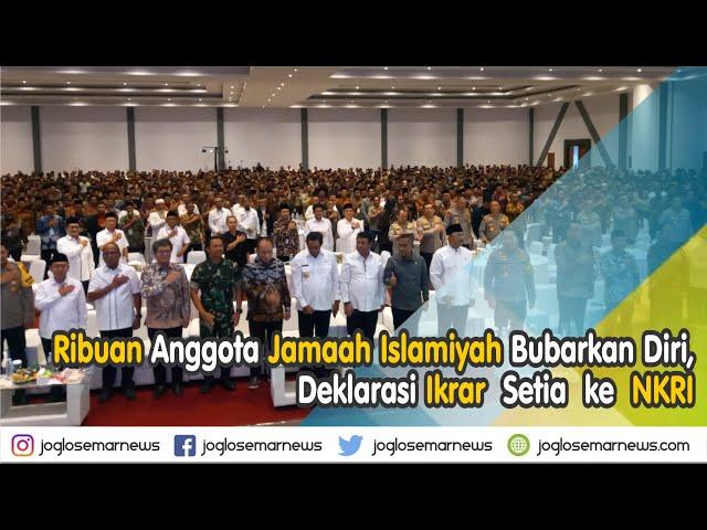 Ribuan Anggota Jamaah Islamiyah Bubarkan Diri, Deklarasi Ikrar Setia ke NKRI