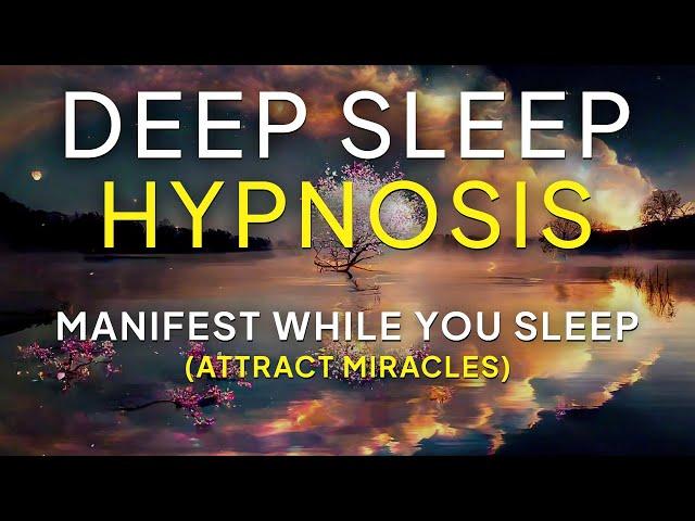 Deep Sleep Hypnosis | Manifest While You Sleep