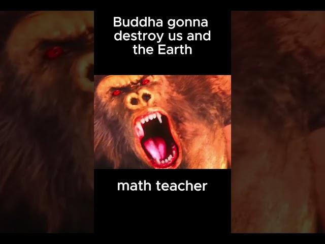 buddha gonna destroy us and the earth / there's nothing we can do... #shorts #meme #memes