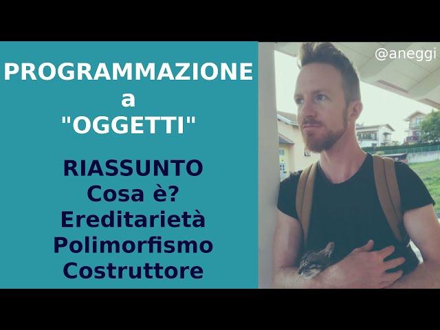 Riassunto della programmazione a oggetti... Polimorfismo, Ereditarietà, Costruttori