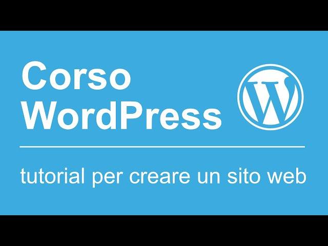 Corso WordPress (70 Tutorial in Italiano). Creare siti web con WordPress, usare Elementor e i Plugin