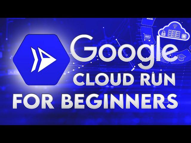 Google Cloud Run for Beginners