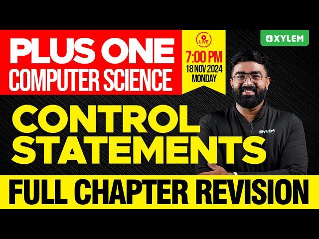 Plus One Computer Science | Control Statements - Full Chapter Revision | Xylem Plus One