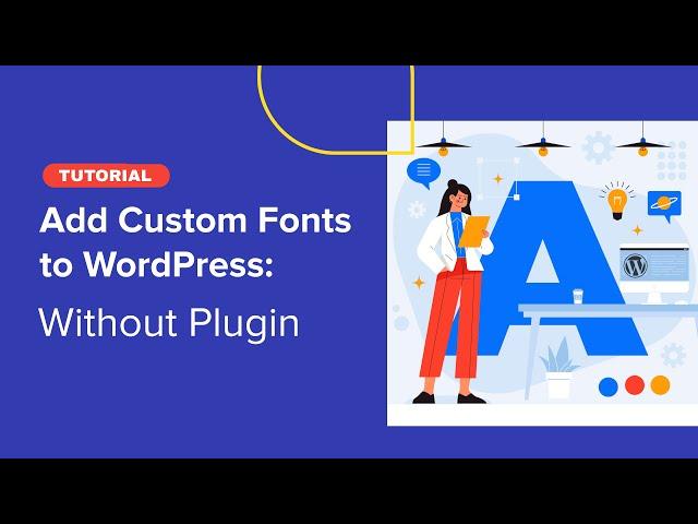 How to Add Custom Fonts to WordPress? (Without a Plugin)