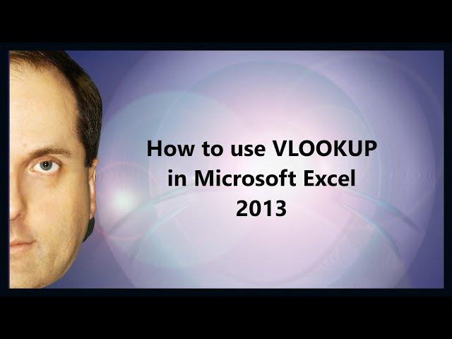 How to use VLOOKUP in Microsoft Excel 2013