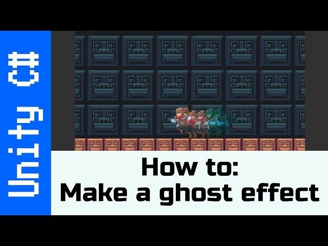 Make a 2D Ghost Effect:  How to with Unity and C#