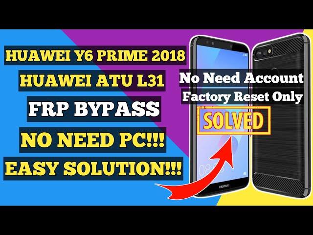 HUAWEI Y6 PRIME 2018 (ATU-L31) FRP BYPASS | NEW METHOD SOLVE!!!