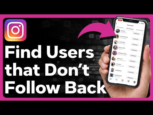 How To Find Accounts That Dont Follow You Back On Instagram