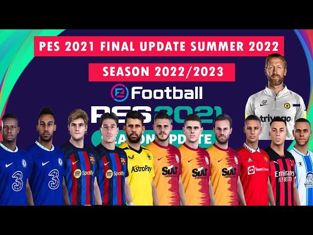 NEW OPTION FILE PATCH PES 2021 FINAL UPDATE SUMMER 2022 SEASON 2022/2023 [ PS4 | PS5 | PC ]