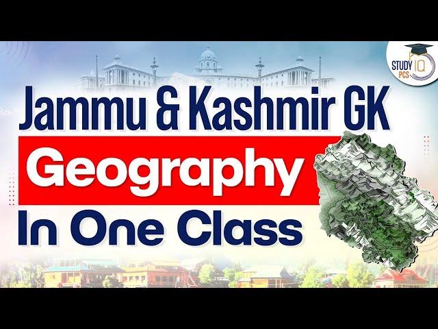 JKPSC 2023-2024 | Complete Geography of Jammu and Kashmir PCS GK Questions | StudyIQ PCS